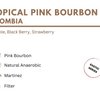 Tropical Pink Bourbon - Colombia